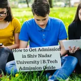 How to Get Admission in Shiv Nadar University 2026 | B.Tech Admission Guide
