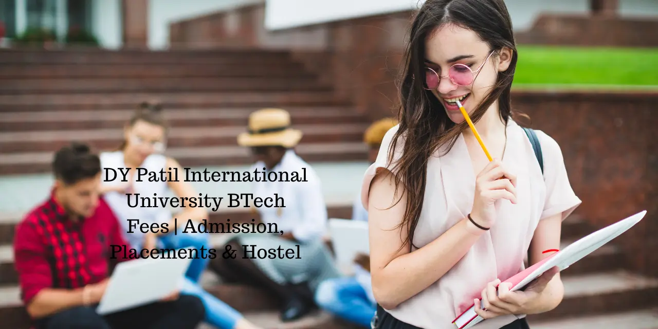 DY Patil International University BTech Fees 2026 | Admission, Placements & Hostel