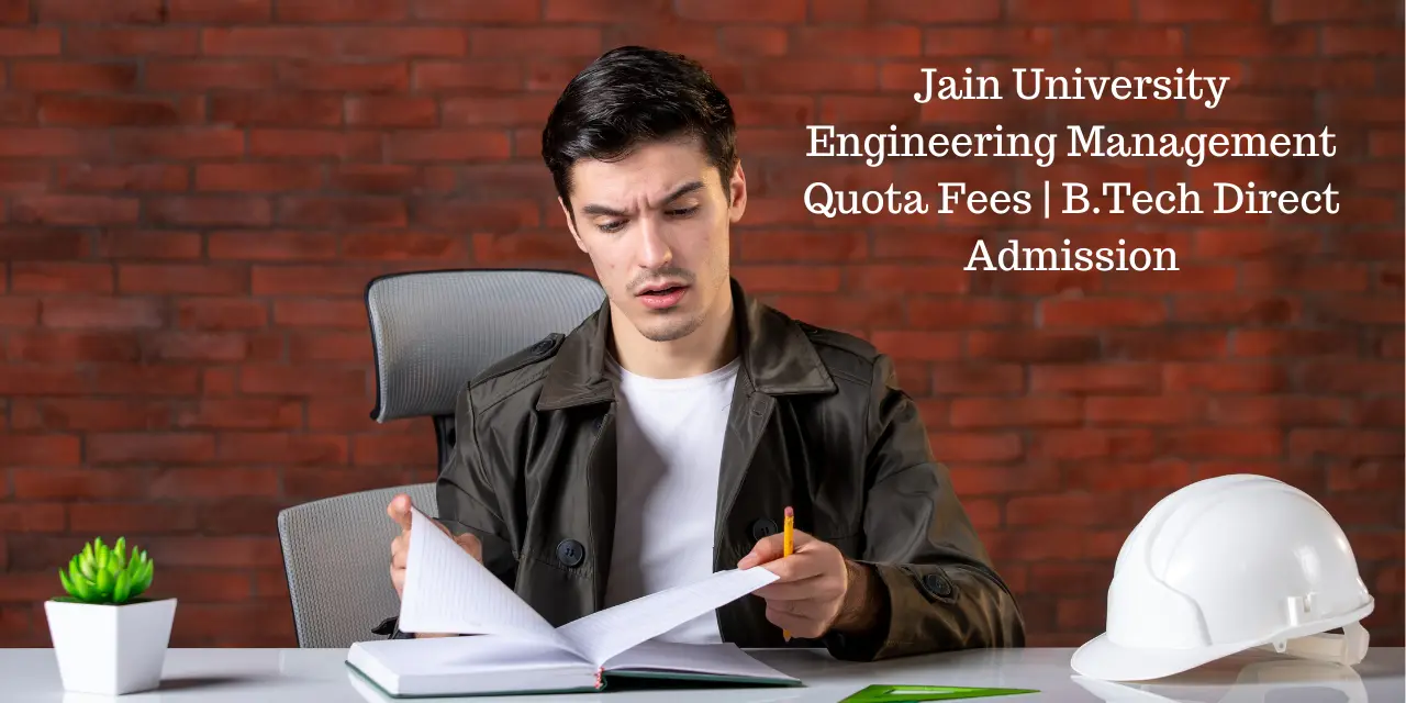 Jain University Engineering Management Quota Fees 2026 | B.Tech Direct Admission