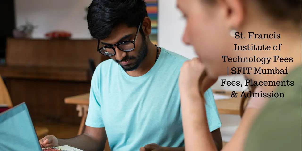 St. Francis Institute of Technology Fees 2026 | SFIT Mumbai Fees, Placements & Admission