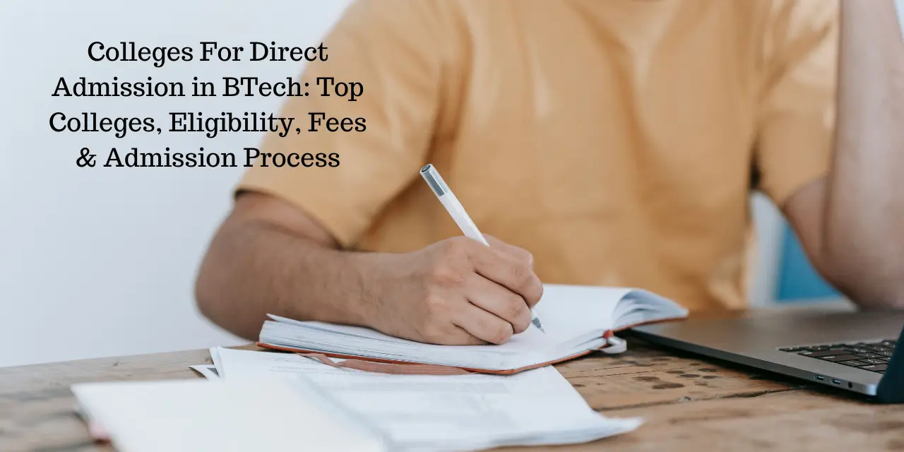 Colleges For Direct Admission in BTech: 2026 Top Colleges, Eligibility, Fees & Admission Process