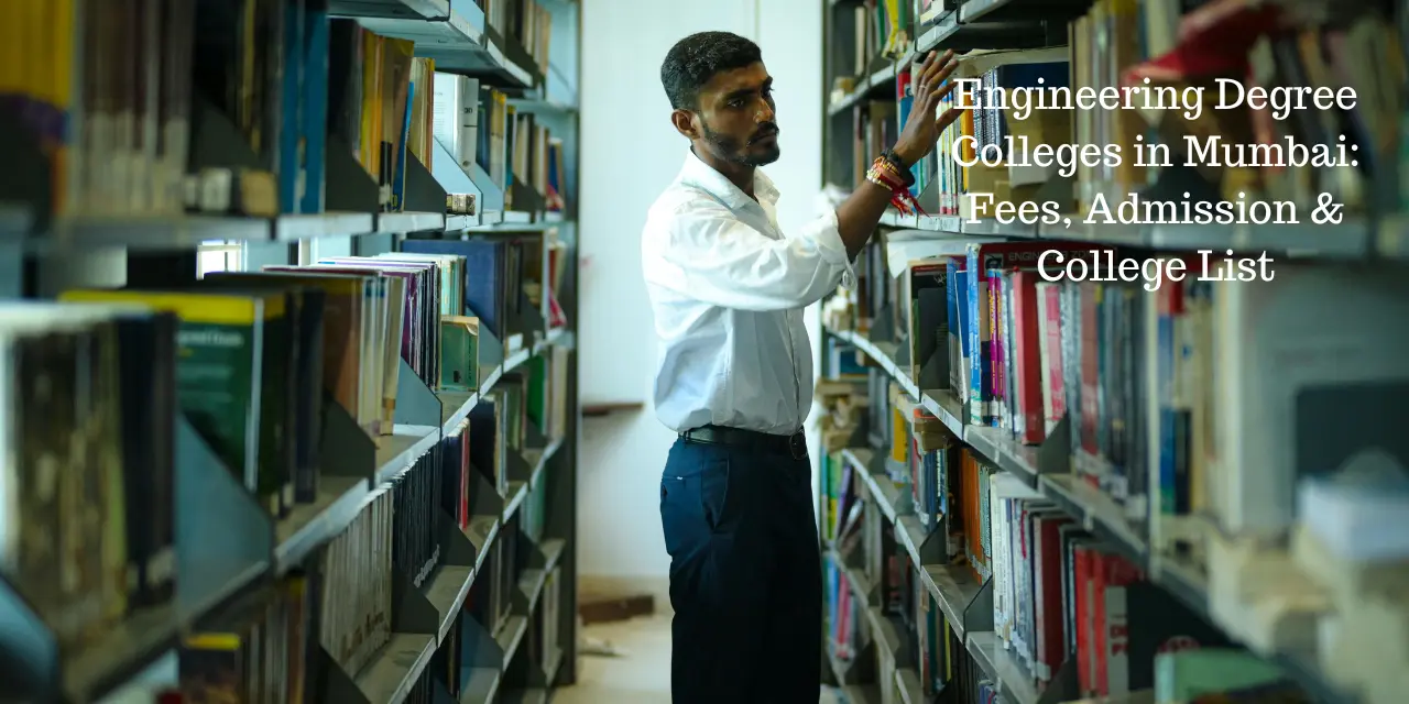 Engineering Degree Colleges in Mumbai: Fees, Admission & College List 2026