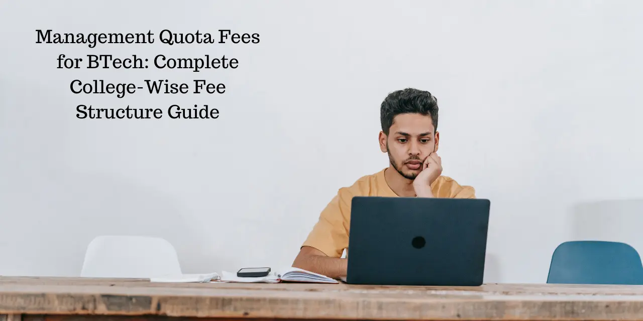 Management Quota Fees for BTech 2026: Complete College-Wise Fee Structure Guide