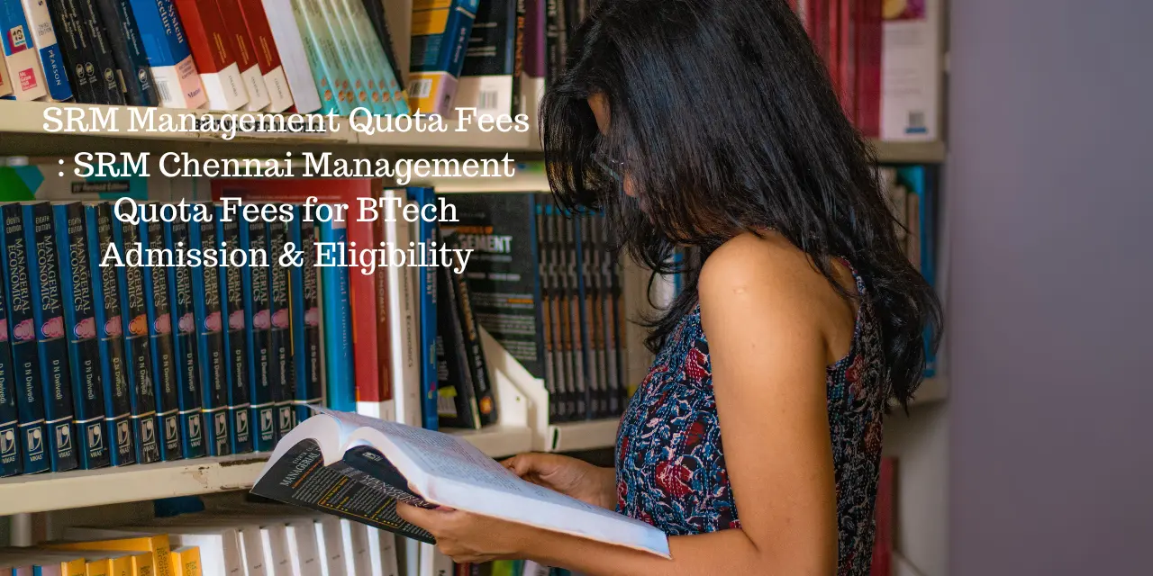 SRM Management Quota Fees 2026: SRM Chennai Management Quota Fees for BTech Admission & Eligibility